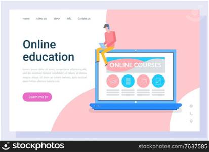 Person communication with laptop, work or courses. Online education in computer, distance information, e-learning or webinar, knowledge vector. Landing page and website flat style, webpage template. Online Education or Courses, Landing Page Vector