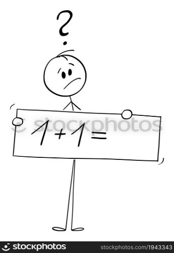 Person holding sign with one plus one calculation, unsure about the result,concept of education, vector cartoon stick figure or character illustration.. Person Holding One Plus one Sign and Thinking About, Concept of Education, Vector Cartoon Stick Figure Illustration