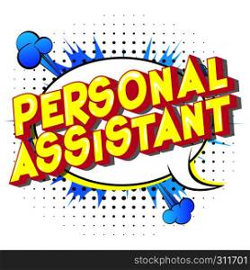 Personal Assistant - Vector illustrated comic book style phrase on abstract background.