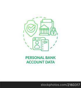 Personal bank green gradient account data concept icon. Financial data safe access abstract idea thin line illustration. Isolated outline drawing. Roboto-Medium, Myriad Pro-Bold fonts used. Personal bank green gradient account data concept icon
