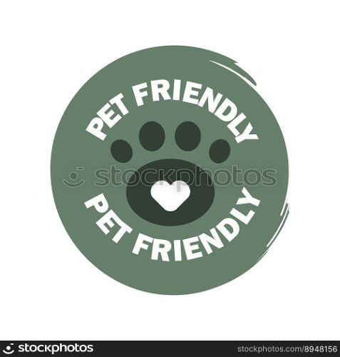 Pet friendly sign. animal friendly sign on white background. Vector illustration. EPS 10.. Pet friendly sign. animal friendly sign on white background. Vector illustration.