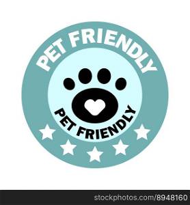 Pet friendly sign. animal friendly sign on white background. Vector illustration. EPS 10.. Pet friendly sign. animal friendly sign on white background. Vector illustration.