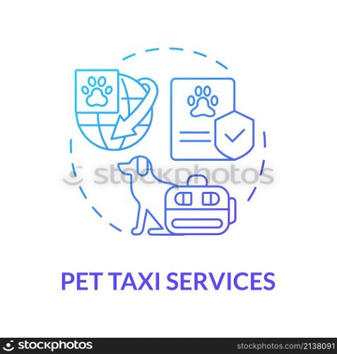 Pet taxi services blue gradient concept icon. Transport animals. Starting delivery business abstract idea thin line illustration. Isolated outline drawing. Roboto-Medium, Myriad Pro-Bold fonts used. Pet taxi services blue gradient concept icon