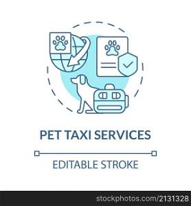 Pet taxi services turquoise concept icon. Transport animal. Delivery business abstract idea thin line illustration. Isolated outline drawing. Editable stroke. Roboto-Medium, Myriad Pro-Bold fonts used. Pet taxi services turquoise concept icon