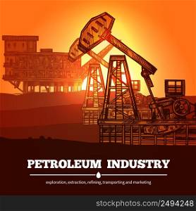 Petroleum industry design concept with hand drawn oil rigs and description exploration extraction refining transporting and marketing vector illustration . Petroleum Industry Design Concept