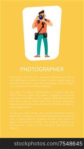 Photographer man making picture, carrying case on belt and bag of lenses vector poster with text sample. Freelancer with digital camera taking photo.. Photographer with Digital Camera Takes Photo Poster
