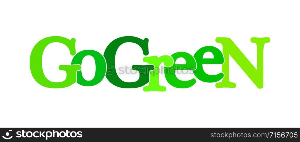 phrase go GREEN. Banner in shades of green. Stylistic design. Isolated on white background. Flat design
