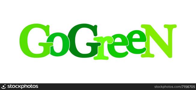 phrase go GREEN. Banner in shades of green. Stylistic design. Isolated on white background. Flat design