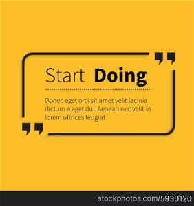 Phrase start doing in isolation quotes. Text poster, message typography, motivation wisdom, saying and note, quotation and inspire, motivational philosophy illustration