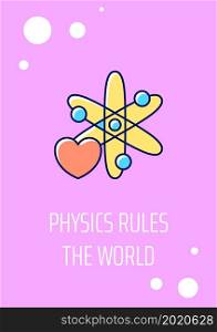 Physics rules world greeting card with color icon element. Congrats to physicist. Postcard vector design. Decorative flyer with creative illustration. Notecard with congratulatory message. Physics rules world greeting card with color icon element
