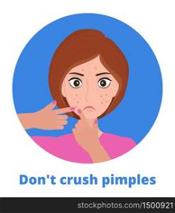 Pimple was popping on the woman s face. Don t crush acne text under illustration. Girl is touching skin and trying squeeze zit. Flat vector concept is shown for beauty blog.. Pimple was popping on the woman s face. Do not crush acne text under illustration