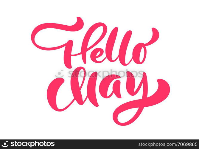 Pink Calligraphy lettering phrase Hello May. Vector Hand Drawn Isolated text. sketch doodle design for greeting card, scrapbook, print.. Pink Calligraphy lettering phrase Hello May. Vector Hand Drawn Isolated text. sketch doodle design for greeting card, scrapbook, print