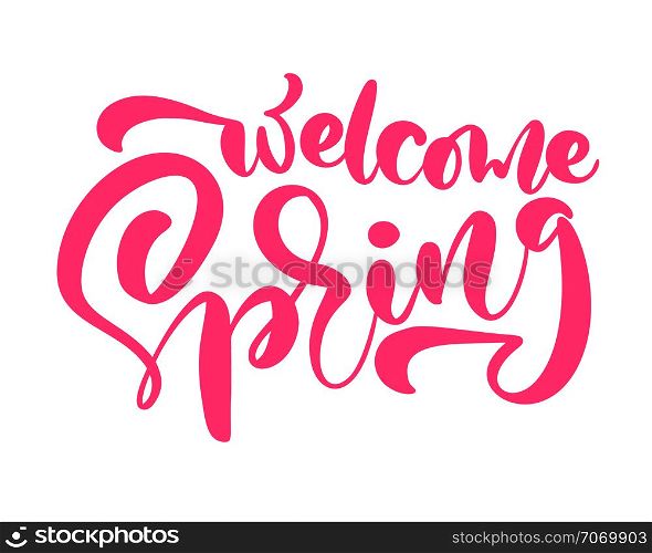 Pink Calligraphy lettering phrase Welcome Spring. Vector Hand Drawn Isolated text. sketch doodle design for greeting card, scrapbook, print.. Pink Calligraphy lettering phrase Welcome Spring. Vector Hand Drawn Isolated text. sketch doodle design for greeting card, scrapbook, print