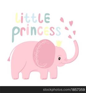 Pink elephant with crown and hand lettering little princess. Greeting card with baby elephant, cute character. Vector illustration for baby clothes design and print.. Pink elephant with crown and hand lettering little princess.