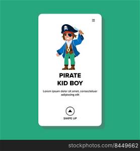 pirate kid boy vector. costume child, halloween party, fantasy play, captain hat pirate kid boy web flat cartoon illustration. pirate kid boy vector