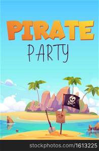 Pirate party flyer, invitation for kids adventure game or costume party. Vector poster with cartoon illustration of summer island with black pirate flag with skull, shovel and map on sand beach. Pirate party flyer with island and black flag
