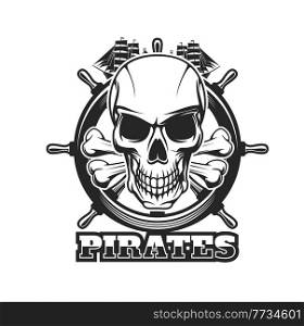 Pirate skull, helm and ship icon. Corsair, buccaneer or filibuster symbol, monochrome vector emblem or icon with angry human skull, crossed bones, medieval ship steering wheel and caravels fleet. Pirate skull, bones and sailing ship helm icon