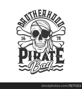 Pirate skull t-shirt print, head of skeleton with eye patch and bandana, crossbones flag. Pirate brotherhood sign of skull on water waves, sea corsair sailors and filibuster captain sailor club sign. Pirate skull t-shirt print, skeleton in eye patch