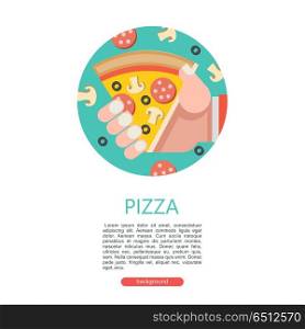 Pizza. Delicious pizza with sausage and mushrooms. Vector illust. Pizza. Delicious pizza with sausage and mushrooms. A triangular piece of pizza in his hand. The ingredients of the pizza. Round emblem. Vector illustration. Menu template with text space.
