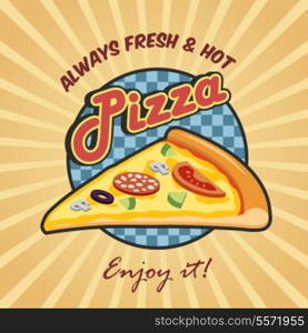 Pizzeria advertising fresh hot enjoy poster with pizza cut slice vector illustration