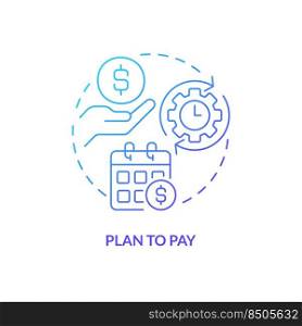 Plan to pay blue gradient concept icon. Expenses management. Education. Saving for college tip abstract idea thin line illustration. Isolated outline drawing. Myriad Pro-Bold font used. Plan to pay blue gradient concept icon