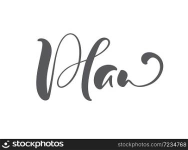 Plan vector calligraphic hand drawn text. Business concept for meetings or organizers or planning notes. Can place your own phrase.. Plan vector calligraphic hand drawn text. Business concept for meetings or organizers or planning notes. Can place your own phrase