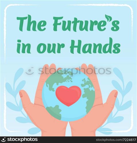 Planet protection social media post mockup. Future in our hands phrase. Web banner design template. Rancho font. Booster, content layout with inscription. Poster, print ads and flat illustration. Planet protection social media post mockup