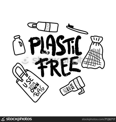 Plastic free concept. Quote with eco lifestyle elements in sketch style isolated on white background. Handwritten lettering and zero waste symbols set. Vector black and white illustration.