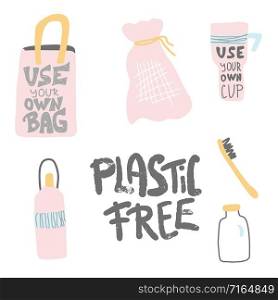 Plastic free design elements set in flat style. Quote with eco lifestyle stuff isolated on white background. Handwritten lettering and zero waste symbols. Vector color illustration.