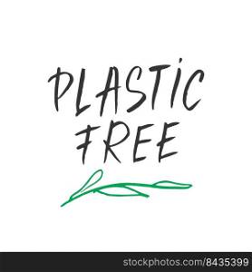 Plastic free Lettering label. Calligraphic Hand Drawn eco friendly sketch doodle. Vector illustration.. Plastic free Lettering label. Calligraphic Hand Drawn eco friendly sketch doodle. Vector illustration