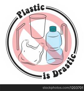 Plastic is Drastic