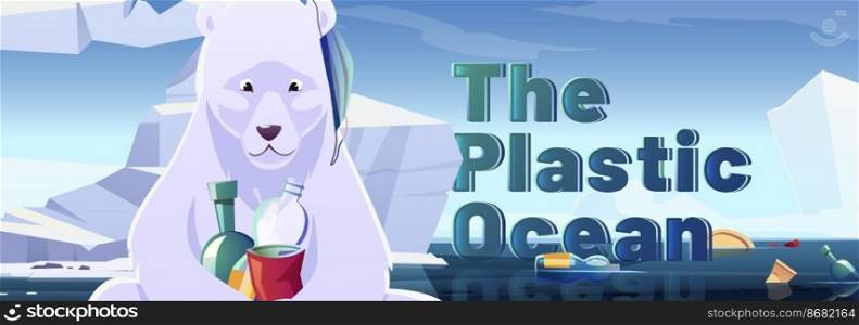 Plastic ocean banner with polar bear and garbage floating in sea. Vector poster of ocean pollution with cartoon illustration of wild arctic animal, sad white bear with waste and trash. Plastic ocean banner with polar bear and garbage
