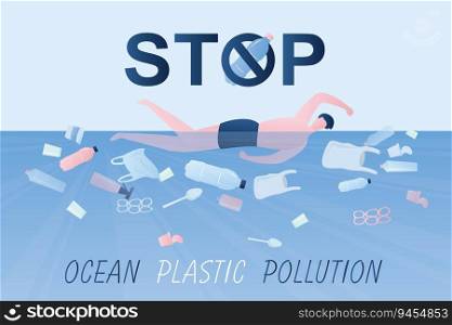 Plastic trash and various garbage in sea water. Man swimming in dirty water. Stop ocean plastic pollution text. Ecology concept background. Trendy style vector illustration