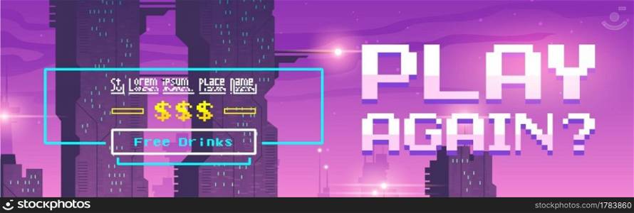 Play again pixel art cartoon web banner for game or night club with neon ultraviolet futuristic city buildings and dollar signs. Free drinks promotion, retro design invitation, vector header or footer. Play again pixel art cartoon web banner for game