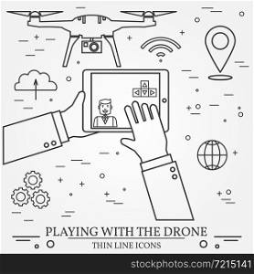 Playing with the drone, copter. Remote Control with Mobile Phones, tablet computer, smart watch. Thin line icons. Vector illustration.