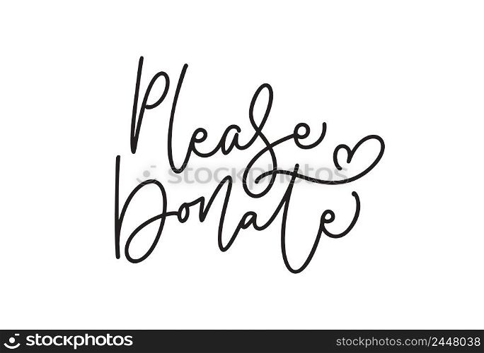 Please Donate calligraphic monoline text with heart. Fundraising event banner vector design to encourage people help charity.. Please Donate calligraphic monoline text with heart. Fundraising event banner vector design to encourage people help charity