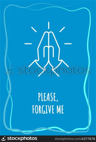 Please forgive me blue postcard with linear glyph icon. Greeting card with decorative vector design. Simple style poster with creative lineart illustration. Flyer with holiday wish. Please forgive me blue postcard with linear glyph icon