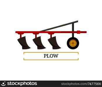 Plow plowing machinery poster with text and device for soil cultivation. Plough agricultural vehicle machine for farming usage isolated icon vector. Plow Plowing Machinery Poster Vector Illustration
