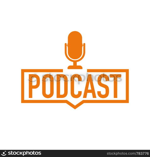 Podcast. Badge, icon, stamp, logo. Vector stock illustration.