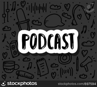 Podcast banner with handwritten lettering and decoration. Poster with sticker text and symbols in doodle style. Vector conceptual illustration.