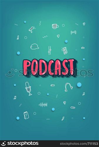 Podcast banner with handwritten lettering and decoration. Poster with text and symbols in doodle style. Vector conceptual illustration.