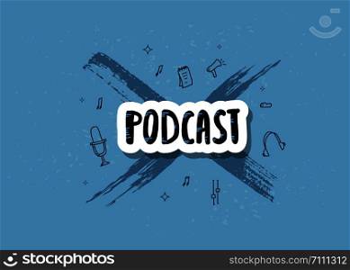 Podcast card with handwritten lettering and decoration. Poster with sticker text and symbols in doodle style. Vector conceptual illustration.