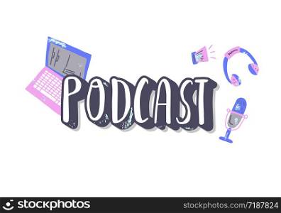 Podcast concept with handwritten lettering and decoration. Text and podcasts symbols isolated on white background. Vector color illustration.