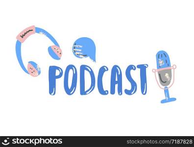 Podcast concept with handwritten lettering and decoration. Text and podcasts symbols isolated on white background. Vector color illustration.