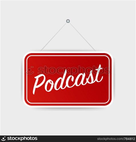Podcast hanging sign on white background. Sign for door. Vector stock illustration.
