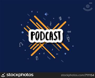Podcast screen with handwritten lettering and decoration. Poster template with sticker text and symbols. Vector conceptual illustration.