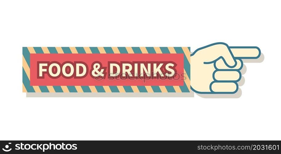 Pointing hand sign with food and drinks text. Vintage signboard. Arm finger signpost for restaurant or shop. Arrow direction billboard retro design mockup with lettering. Vector advertising pointer. Pointing hand sign with food and drinks text. Vintage signboard. Finger signpost for restaurant or shop. Arrow direction billboard retro design with lettering. Vector advertising pointer