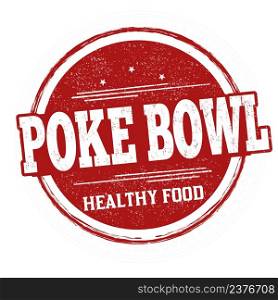 Poke bowl grunge rubber stamp on white background, vector illustration