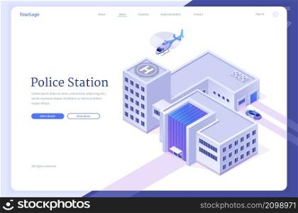 Police station banner with building facade, patrol car and chopper. Vector landing page of policeman department office with isometric illustration of precinct house and helicopter. Vector banner of police station office