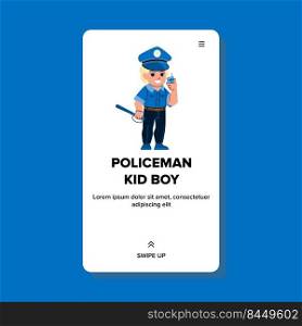 policeman kid boy vector. kid cop, officer uniform, little man costume policeman kid boy web flat cartoon illustration. policeman kid boy vector